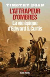 L'attrapeur d'ombres : La vie épique d'Edward S. Curtis