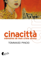 Cinacittà. Mémoires de mon crime atroce