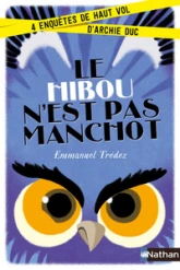 Le hibou n'est pas manchot : 4 enquêtes de haut vol d'Archie Duc