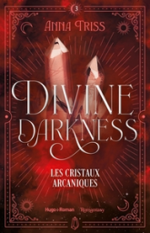 Divine darkness - Tome 3 : Les cristaux arcaniques