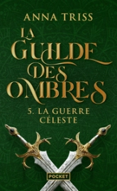 La Guilde des Ombres, tome 5 : La Guerre céleste