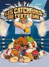 Les Catcheurs de l'extrême - Tome 01