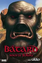 Un orc nommé Batard, tome 2 : Batard sous le Joug