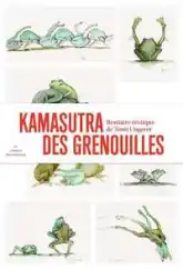 Kamasutra des grenouilles : Un bestiaire érotique de Tomi Ungerer