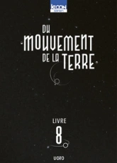 Du mouvement de la Terre, tome 8