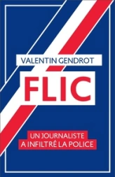 FLIC - Un journaliste a infiltré la police