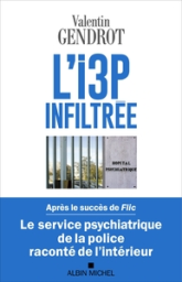 L'I3P infiltrée : Le service psychiatrique de la police raconté de l'intérieur