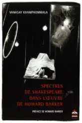 SPECTRES DE SHAKESPEARE DANS L  UVRE DE HOWARD BARKER