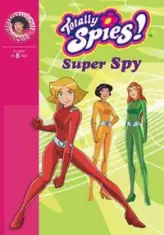 Totally Spies !, Tome 12 : Super Spy