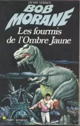 Bob Morane, tome 18 : Les Fourmis de l'Ombre Jaune (BD)