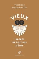 Vieux, un Grec ne peut pas l'être: Suivi de la première traduction française du traité de Galien, Sur la santé, livre V