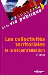 Les collectivités territoriales et la décentralisation. 6ème édition