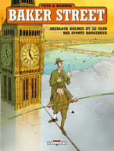 Baker street, tome 2 : Sherlock Holmes et le club des sports dangereux