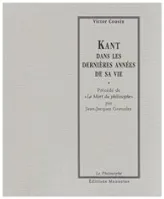 Kant Dans les Dernières annees de sa vie (V. Cousin)