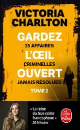 Gardez l'oeil ouvert Tome 2: 15 affaires criminelles jamais résolues