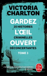 Gardez l'oeil ouvert, tome 3 : 20 histoires criminelles déconcertantes