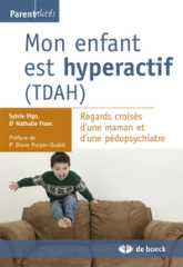 Mon enfant est hyperactif (TDAH) : Regards croisés d'une maman et d'une pédopsychiatre