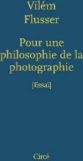 Pour une philosophie de la photographie