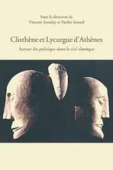 Clisthène et Lycurgue d'Athènes. Autour du politique dans la cité classique