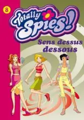 Totally Spies !, Tome 8 : Sans dessus dessous