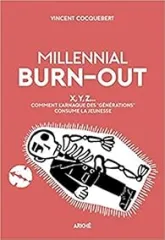 Millennial burn-out - X, Y, Z... - Comment l'arnaque des gén