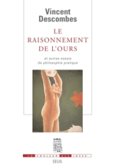 Le raisonnement de l'ours : Et autres essais de philosophie pratique