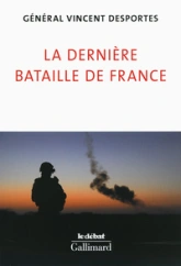 La dernière bataille de France: Lettre aux Français qui croient encore être défendus