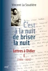 C'est à la nuit de briser la nuit - Lettres à Didier 1 (1964-1974)