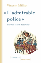 « L'admirable police » : Tenir Paris au siècle des Lumières