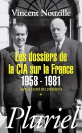 Dans le secret des présidents, tome 1 : Les dossiers de la CIA sur la France, 1958-1981