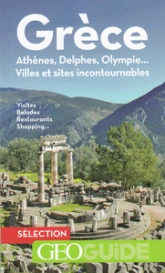 Géo Guide : Grèce : Athènes, Delphes, Olympie...