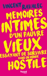 Mémoires intimes d'un pauvre vieux essayant de survivre dans un monde hostile