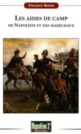 Les aides de camp de Napoléon et des maréchaux sous le Premier Empire (1804-1815)