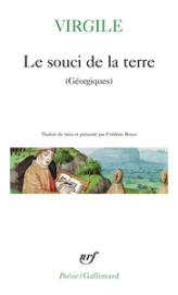 Le souci de la terre: Nouvelle traduction des Géorgiques précédée de Faire Virgile par Frédéric Boyer