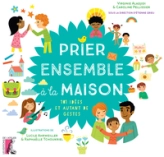 Prier ensemble à la maison - 101 idées et autant de gestes