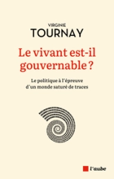 Le vivant est-il gouvernable ?: Le politique à l'épreuve d'un monde saturé de traces