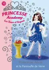 Princesse Academy, tome 10 : Princesse Alice et la pantoufle de verre