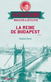 Houdini magicien et détective, tome 3 : La reine de Budapest