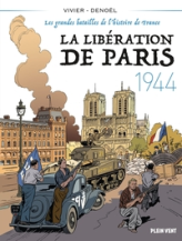 Les grandes batailles de l'histoire de France, tome 5 : La Libération de Paris 1944