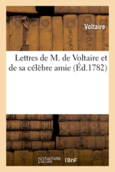 Lettres de M. de Voltaire et de sa célèbre amie