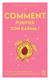 Les initiatiques - Comment purifier son karma ?