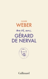 MA VIE AVEC GERARD DE NERVAL