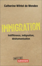 Immigration : indifférence, indignation, déshumanisation