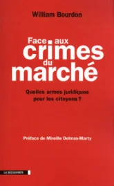 Face aux crimes du marché : Quelles armes juridiques pour les citoyens ? Suivi de Trente-neuf propositions pour une régulation des entreprises transnationales