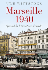 Marseille 1940: Quand la littérature s'évade