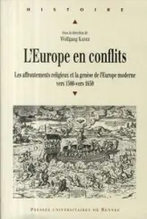 L'Europe en conflits. Les affrontements religieux et la genèse de l'Europe moderne (vers 1500-vers 1650)