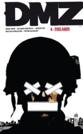 DMZ, tome 4 : Tirs amis