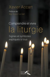 Comprendre et vivre la liturgie - Nouvelle édition revue et augmentée