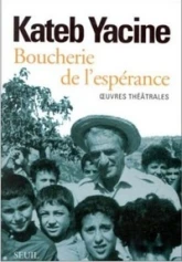 Boucherie de l'espérance. Oeuvres théâtrales