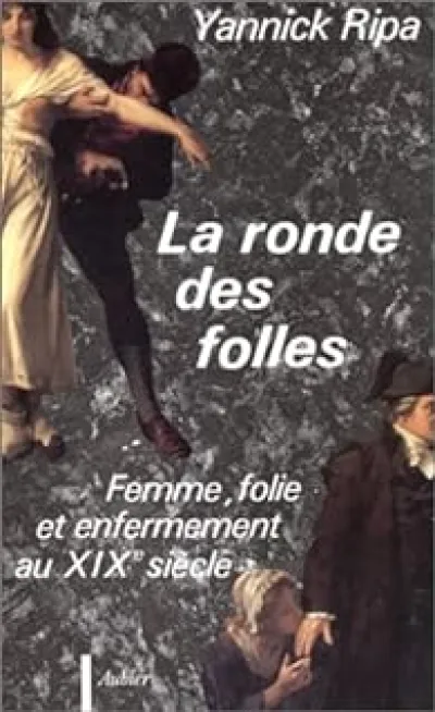 La ronde des folles : Femme, folie et enfermement au XIXe siècle